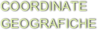 COORDINATE GEOGRAFICHE